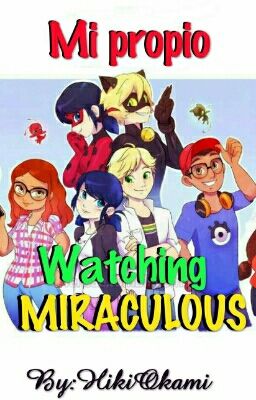 Mi Propio Watchin Miraculous