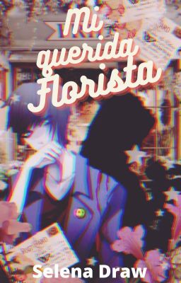 Mi querida florista [Bloody painter x reader]