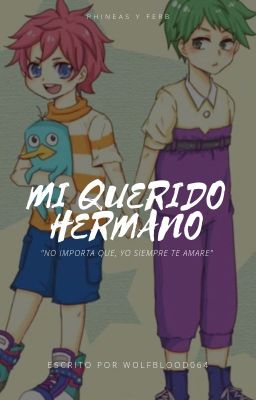 •°Mi Querido Hermano°• [P&F]