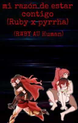 Mi razón de estar contigo(Ruby x pyrrha)(RWBY AU Human) 