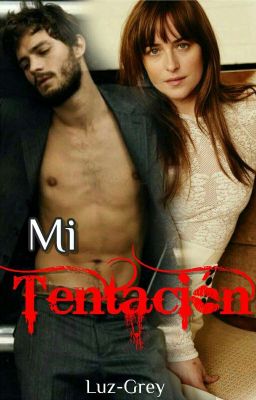 MI TENTACIÓN(Fanfic Grey)