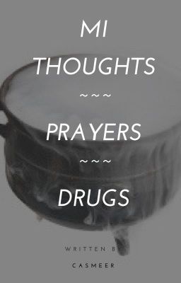 Mi - thoughts, prayers, and drugs