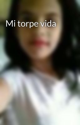 Mi torpe vida 