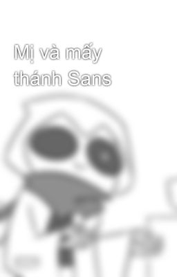 Mị và mấy thánh Sans