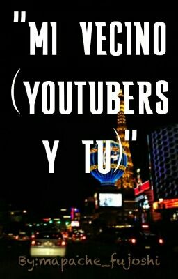 mi vecino (youtubers y tu)(Cancelada)