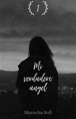 Mi verdadero ángel✔️ [Mi ángel 1][EN EDICION]