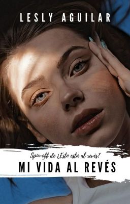 MI VIDA AL REVÉS ✔ [Spin-off de ¿EEAR?]