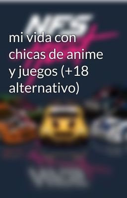 mi vida con chicas de anime y juegos (+18 alternativo)