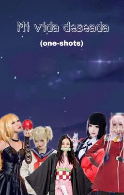 Mi Vida Deseada √ | One-Shots  [ANIME] | Personajes X Lector/a