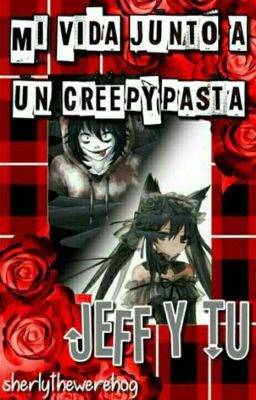 Mi Vida Junto A Un Creppypasta [Jeff Y Tu]