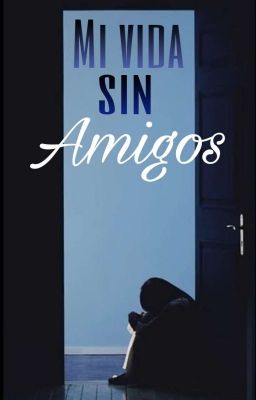 Mi vida sin amigos