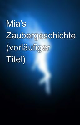 Mia's Zaubergeschichte (vorläufiger Titel)