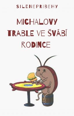 Michalovy trable ve švábí rodince 