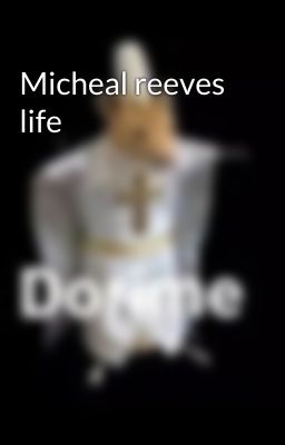 Micheal reeves life