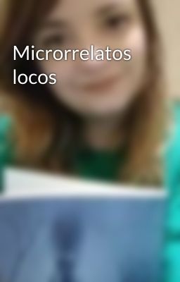 Microrrelatos locos