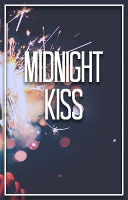 Midnight kiss || Malum