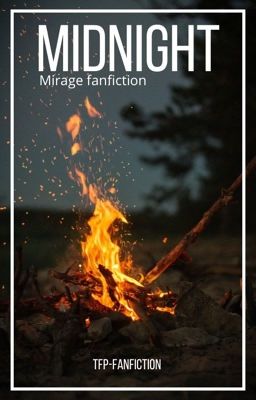 Midnight - Mirage fanfiction-