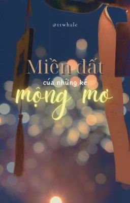 MIỀN ĐẤT CỦA NHỮNG KẺ MỘNG MƠ 