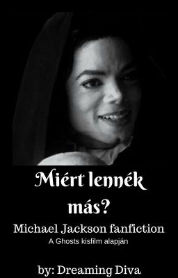 Miért lennék más? (Michael Jackson Ghosts) BEFEJEZETT