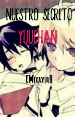  Mika x Yuu One Shots [Mikayuu] Nuestro Secreto Yuu-chan