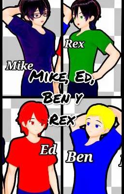 Mike, Ed, Ben y Rex