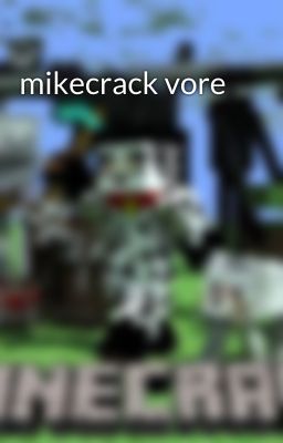 mikecrack vore