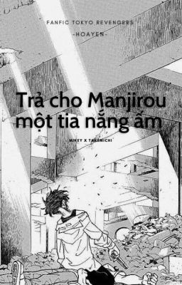 [ Mikey Manila x Takemichi ] Trả Cho Manjirou Một Tia Nắng Ấm