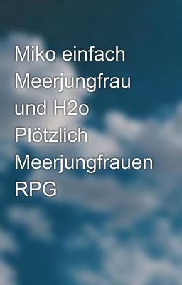 Miko einfach Meerjungfrau und H2o Plötzlich Meerjungfrauen RPG