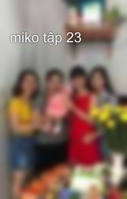 miko tập 23