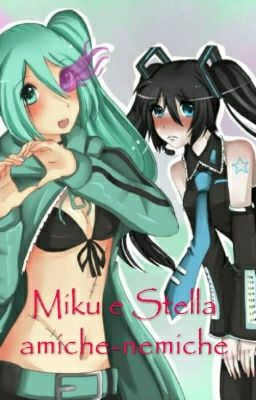 Miku e Stella - amiche-nemiche 