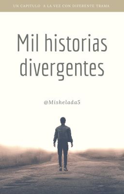 Mil historias divergentes