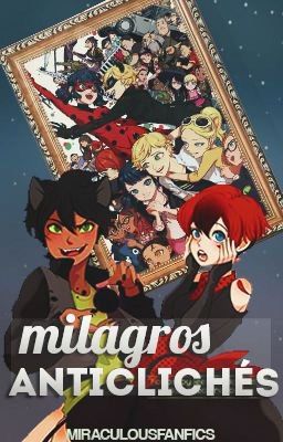 Milagros Anticlichés [Miraculous Ladybug Concurso] [FINALIZADO]