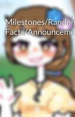 Milestones/Random Facts/Announcements