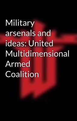 Military arsenals and ideas: United Multidimensional Armed Coalition