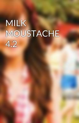 MILK MOUSTACHE 4.2