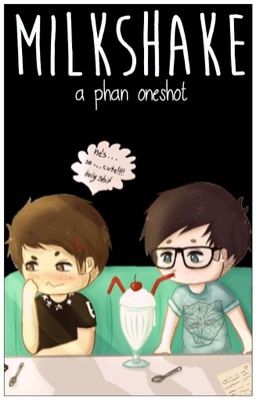 Milkshake | Phan {ONESHOT}