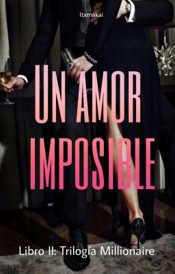 Millionaire: un Amor Imposible #2 [EDITANDO]