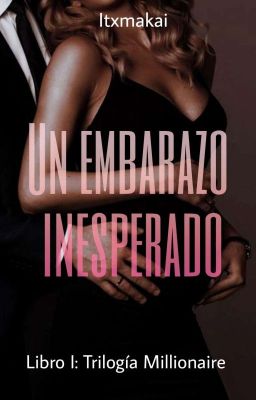 Millionaire: Un embarazo inesperado #1 [BORRADOR]✔️