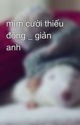 mỉm cười thiếu đông _ giản anh