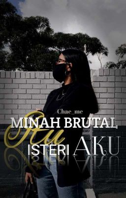 Minah Brutal Itu Isteri Aku [EDIT]