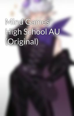 Mind Games High School AU (Original)