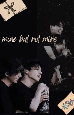 mine but not mine // Taekook//