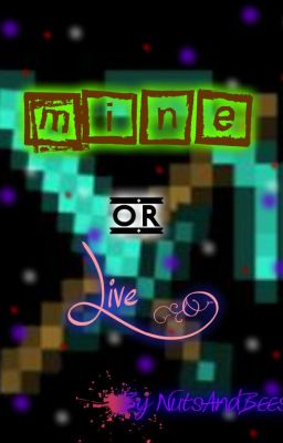 Mine or Live