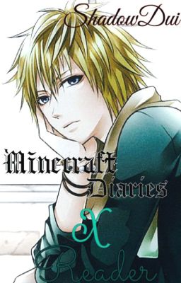 Minecraft Diaries X Reader One-shots + Scenarios