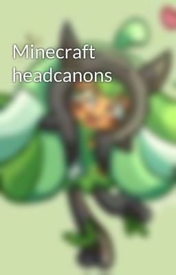 Minecraft headcanons 