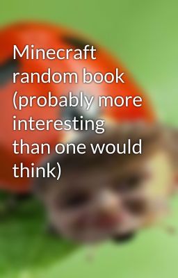 Minecraft random book (probably more interesting than one would think)