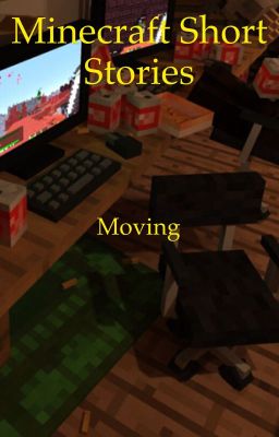 Minecraft Short Stories: Moving