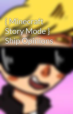 { Minecraft Story Mode } Ship Opinions