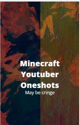 Minecraft Youtuber Oneshots