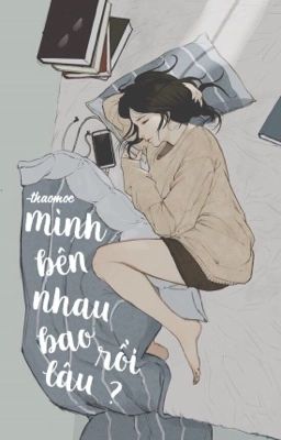 • mình bên nhau bao lâu rồi ? •